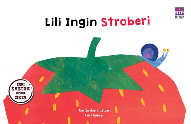 Cover Seri sastra anak asia: Lili ingin stroberi / Liu Hangyu; pengalih bahasa, Saffira Fitri Prasardi; editor, Agnes Vidita