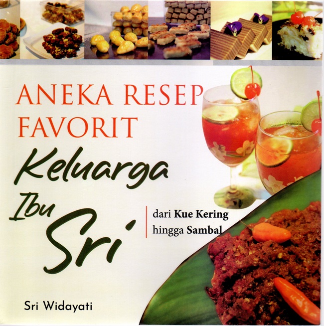 Cover Aneka resep favorit keluarga ibu sri dari kue kering hingga sambal / Sri Widayati; editor, Lidya Mayasari; desain cover, Andang S; setting, Vindya Puspasari R