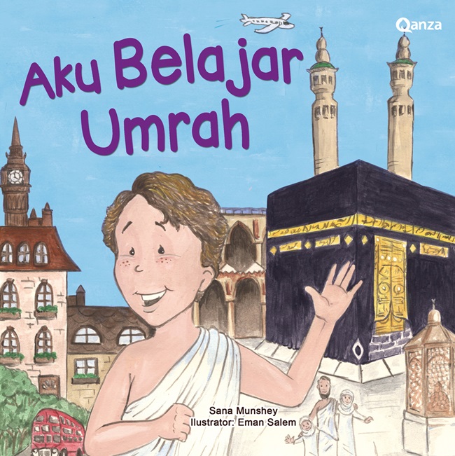 Cover Aku belajar umrah / Sana Munshey; ilustrator, Eman Salem; alih bahasa, Elly F; editor, Febby Ismiyati
