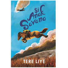 Cover Si Anak Savana / Tere Liye; penulis, A. R.; editor, Resoluzy; desain cover