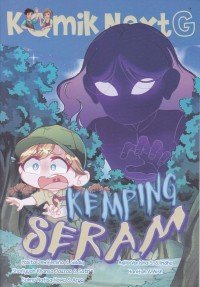 Cover Kemping Seram :  Komik Next G Volume 534 / Yasita Dewifemina, Shafiyyah Khansa Jauzaa, Salma Nafisa Hawa, Aqila Varisha S., Hanifah; pengarang, Siddiq, Satrio, Aryo, Indha, Aish; komikus, Puja, Aryo; ilustrator sampul, Rony Amdani; penyunting ilustrasi, Wiwit Wijiastuti; penyunting naskah, Deny Saputra; perancang sampul dan isi, Ammy Siti Rahmi; penyelaras aksara