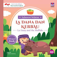 Cover La dana dan kerbau :  Seri Cerita Rakyat Nusantara Sulawesi Selatan / Dian K; pengarang , Dono Sunardi; Pengalih bahasa, Dian Rakhmawati Sumarsono; Penyunting, Aprilia Wirahma; Penyelaras akhir, Bangkit CY,;Penata letak