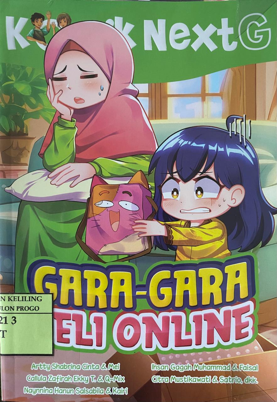 Cover Gara-Gara Beli Online :  Komik Next G Volume 344 / Artty Shabrina Cinta, Callula Zafirah Ekky T., Naynnina Hanun Salsabila, Ihsan Gagah Muhammad, Citra Mustikawati; pengarang, Mei, Q-Mix, Kairi, Faisal, Satrio; komikus, Puja, Aryo; ilustrator sampul, Rony Amdani; penyunting ilustrasi, Wiwit Wijiastuti; penyunting naskah, Deny Saputra; Perancang sampul dan isi, Ammy Siti Rahmi; penyelaras aksara