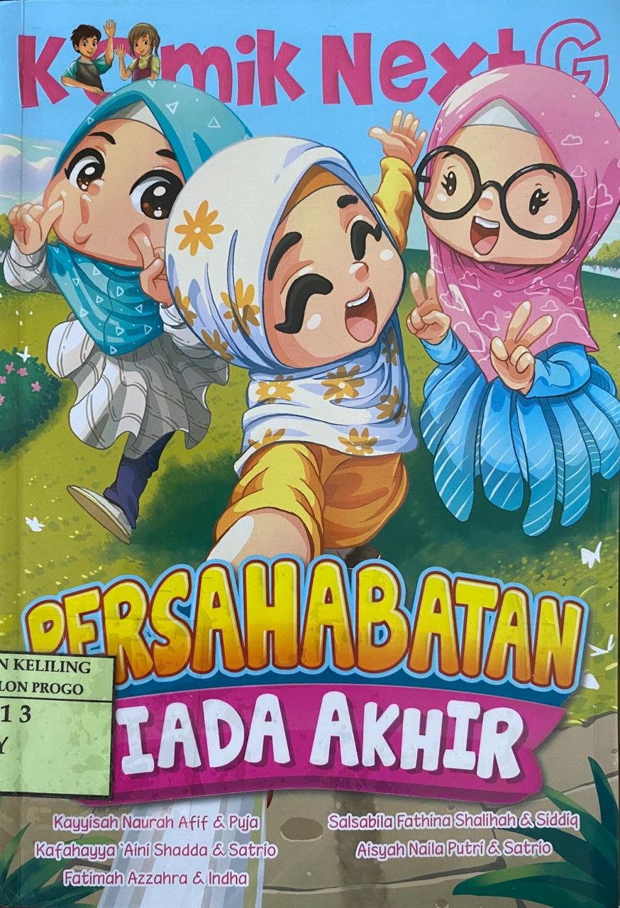 Cover Persahabatan Tiada Akhir :  Komik Next G Volume 575 / Kayyisah Naurah Afif, Kafahayya 'Aini Shadda, Fatimah Azzahra, Salsabila Fathina Shalihah, Aisyah Naila Putri; pengarang, Puja, Satrio, Indha, Siddiq; komikus, Puja, Aryo; ilustrator sampul, Rony Amdani; penyunting ilustrasi, Wiwit Wijiastuti; penyunting naskah, Deny Saputra; Perancang sampul dan isi, Ammy Siti Rahmi; penyelaras aksara