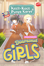 Cover Diamond Girls :  Kecil-Kecil Punya Karya / Maryam Tazkia M.;pengarang, Vinna Sallyana; ilustrasi sampul, Nisa Nafisah;ilustrasi isi Shinta Handini, Vicky Larasati; penyunting naskah, Ginanjar Setia M.; penyunting ilustrasi, Wiwien Widyawanti;proofreader, Hayizuaficus, Robi Novendi A.; layout sampul, Kazzu, Robi Novendi A.;setting isi