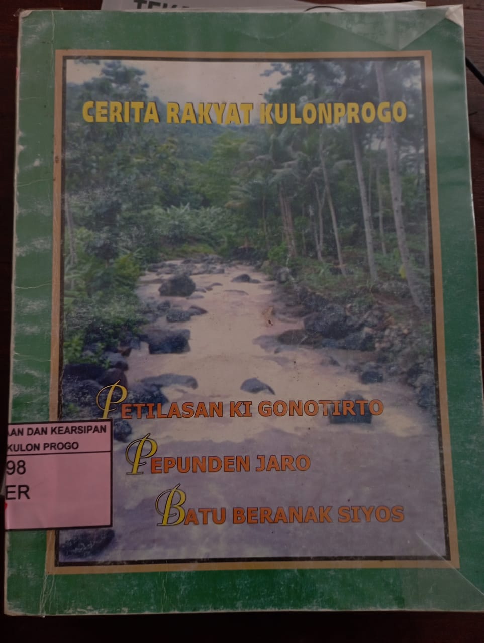 Cover Cerita Rakyat Kulon Progo :  Petilasan Ki Gonotirto, Pepunden Jaro, Batu Beranak Siyos / Santosa; Penyunting, Parwoto; Yudono Hindriatmoko; Singgih Hapsoro