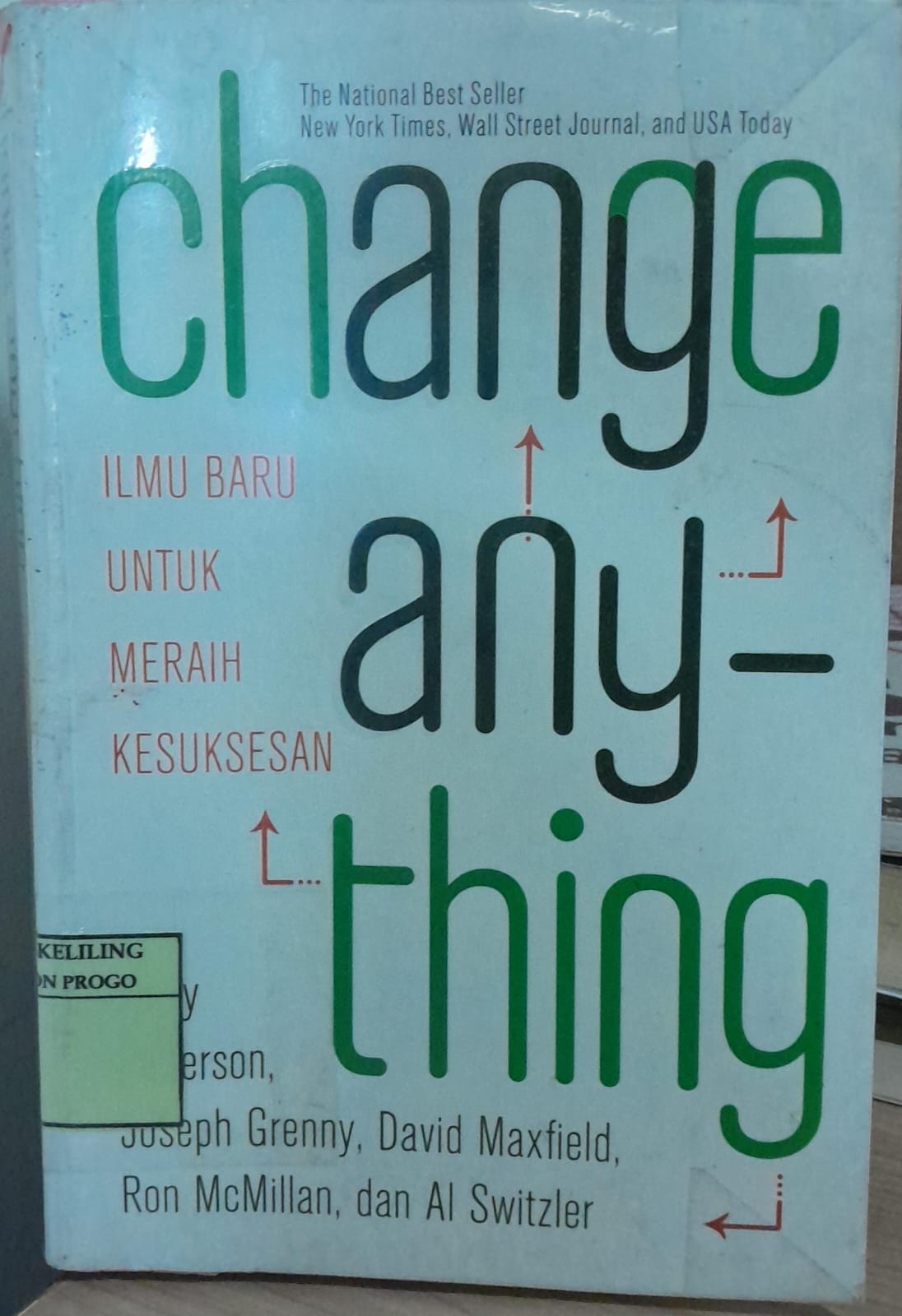 Cover Change Anything :  Ilmu Baru untuk Meraih Kesuksesan / Kerry Patterson; Joseph Grenny; David Maxfield; Ron McMillan; Al Switzler