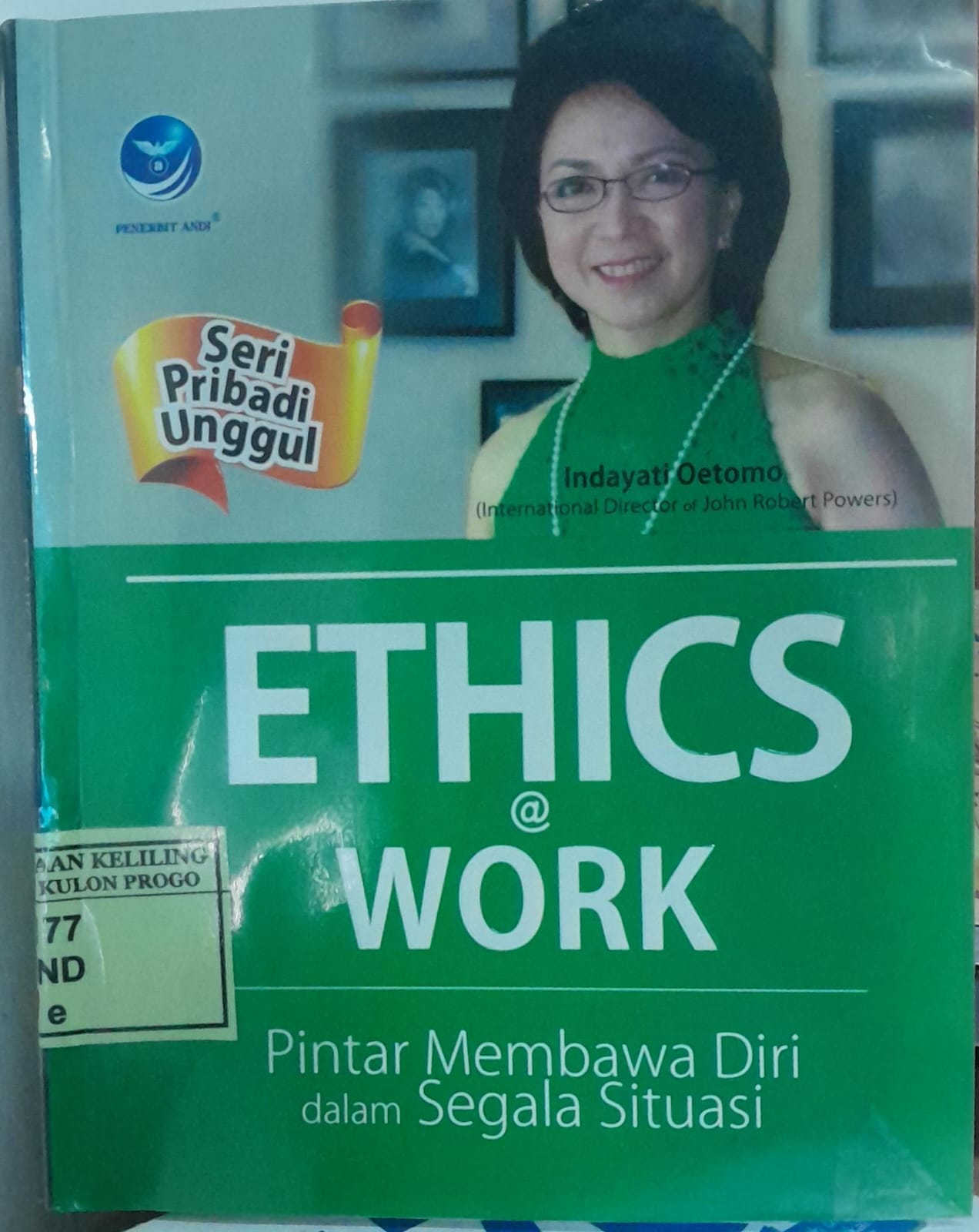 Cover Ethics @ Work :  Pintas Membawa Diri dalam Segala Situasi / Indayanti Oetomo