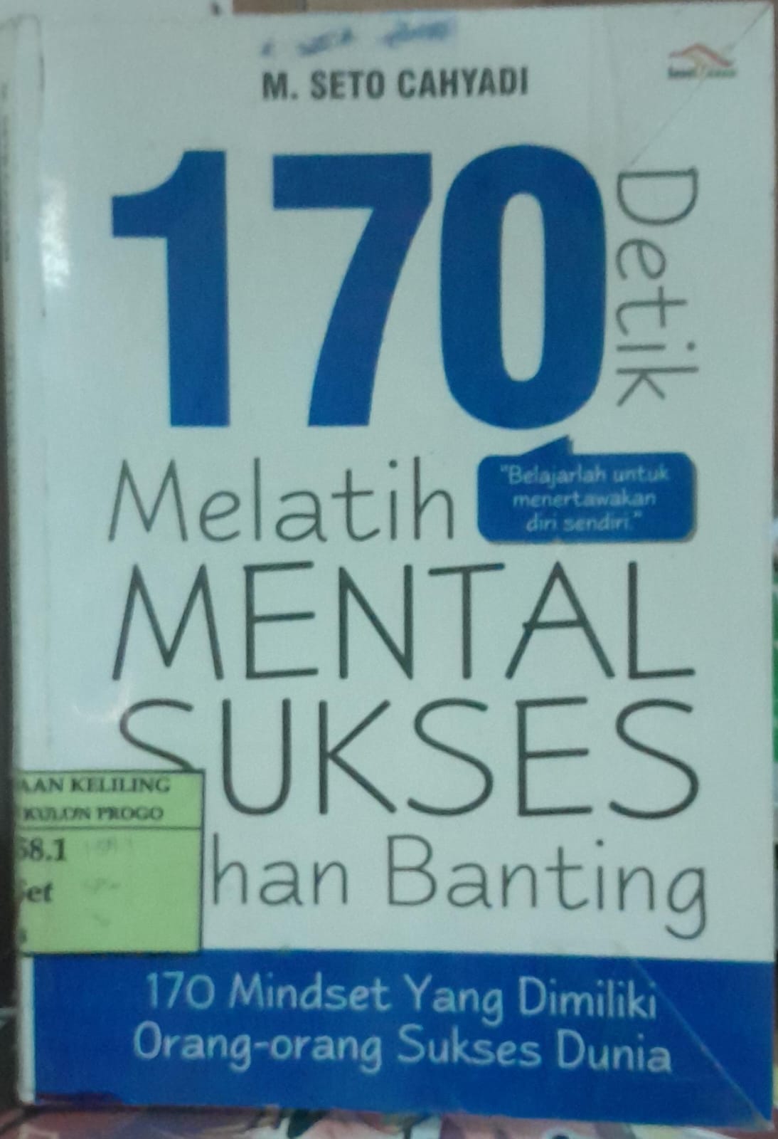 Cover 170 Detik Melatih Mental Sukses Tahan Banting / M. Seto Cahyadi