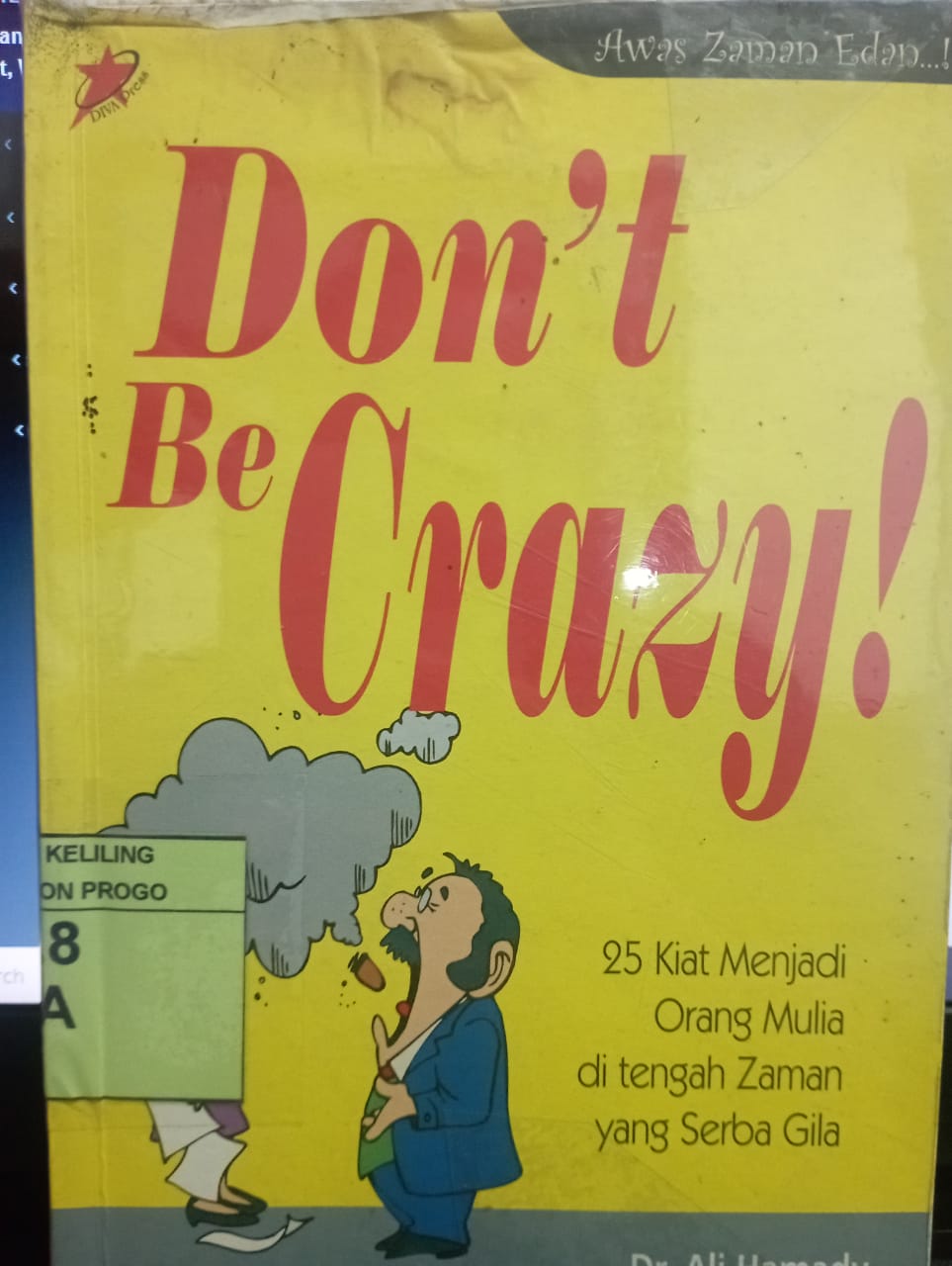 Cover Don't Be Crazy :  25 Kiat Menjadi Orang Mulia di Tengah Zaman Serba Gila / Ali Hamady