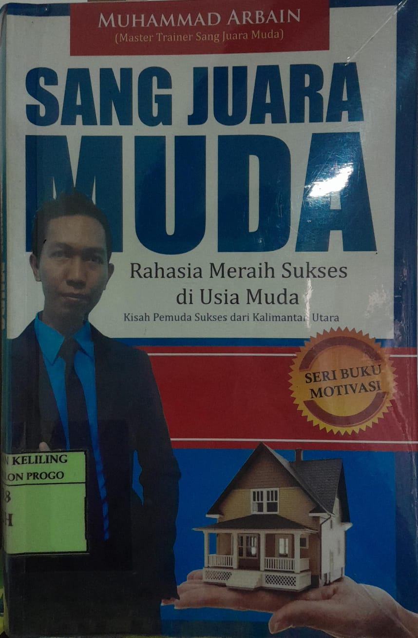 Cover Sang Juara Muda :  Rahasia Meraih Sukses di Usia Muda / Muhammad Arbain