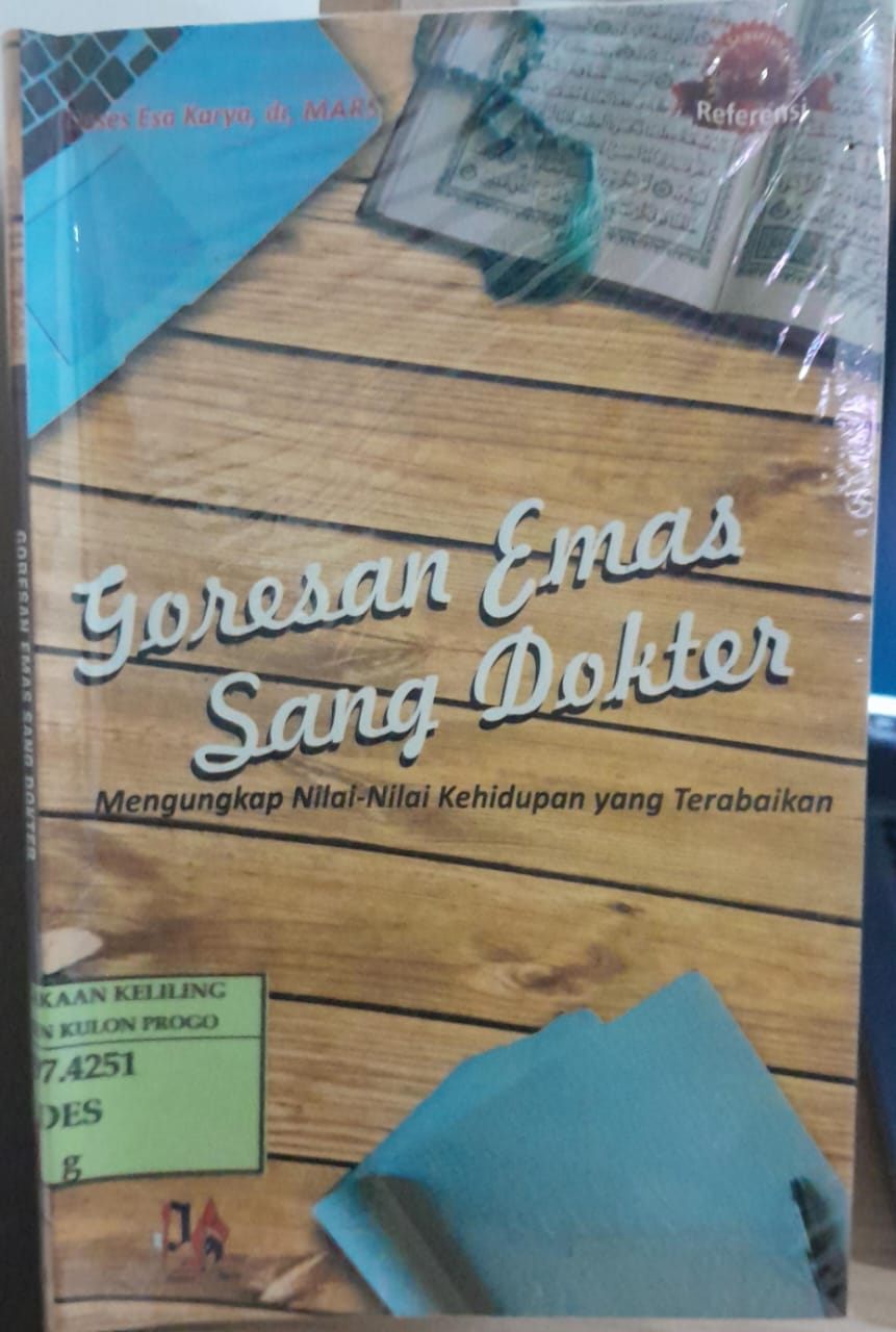 Cover Goresan Emas Sang Dokter :  Mengungkap Nilai-nilai Kehidupan yang Terabaikan / Deses Esa Karya