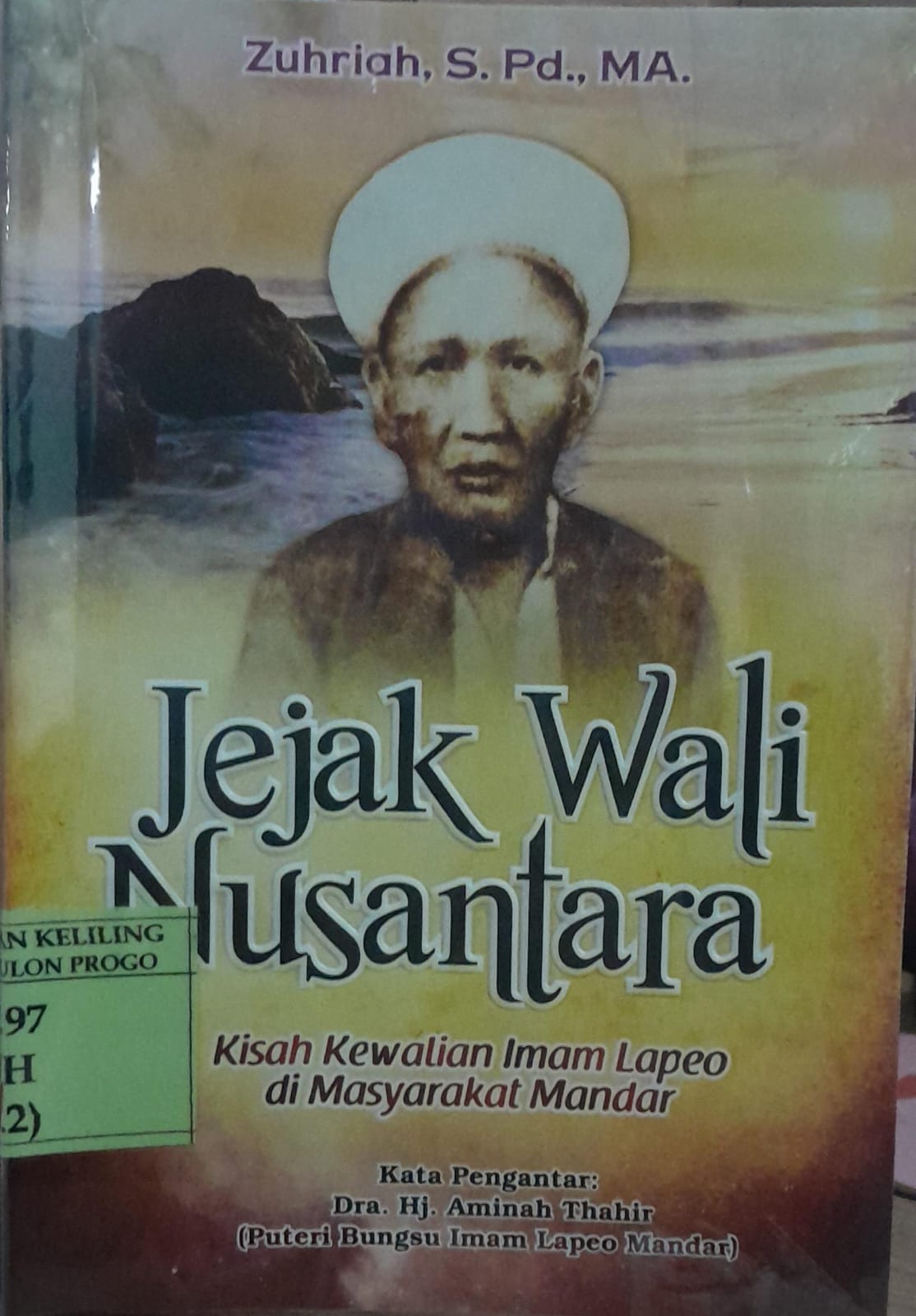 Cover Jejak Wali Nusantara :  Kisah Kewalian Imam Lapeo di Masyarakat Mandar / Zuhriah