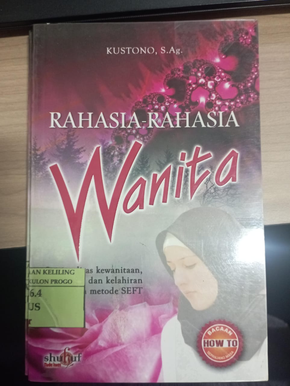 Cover Rahasia-Rahasia Wanita :  Spiritualitas kewanitaan, kehamilan, dan kelahiran dengan metode SEFT / Kustono