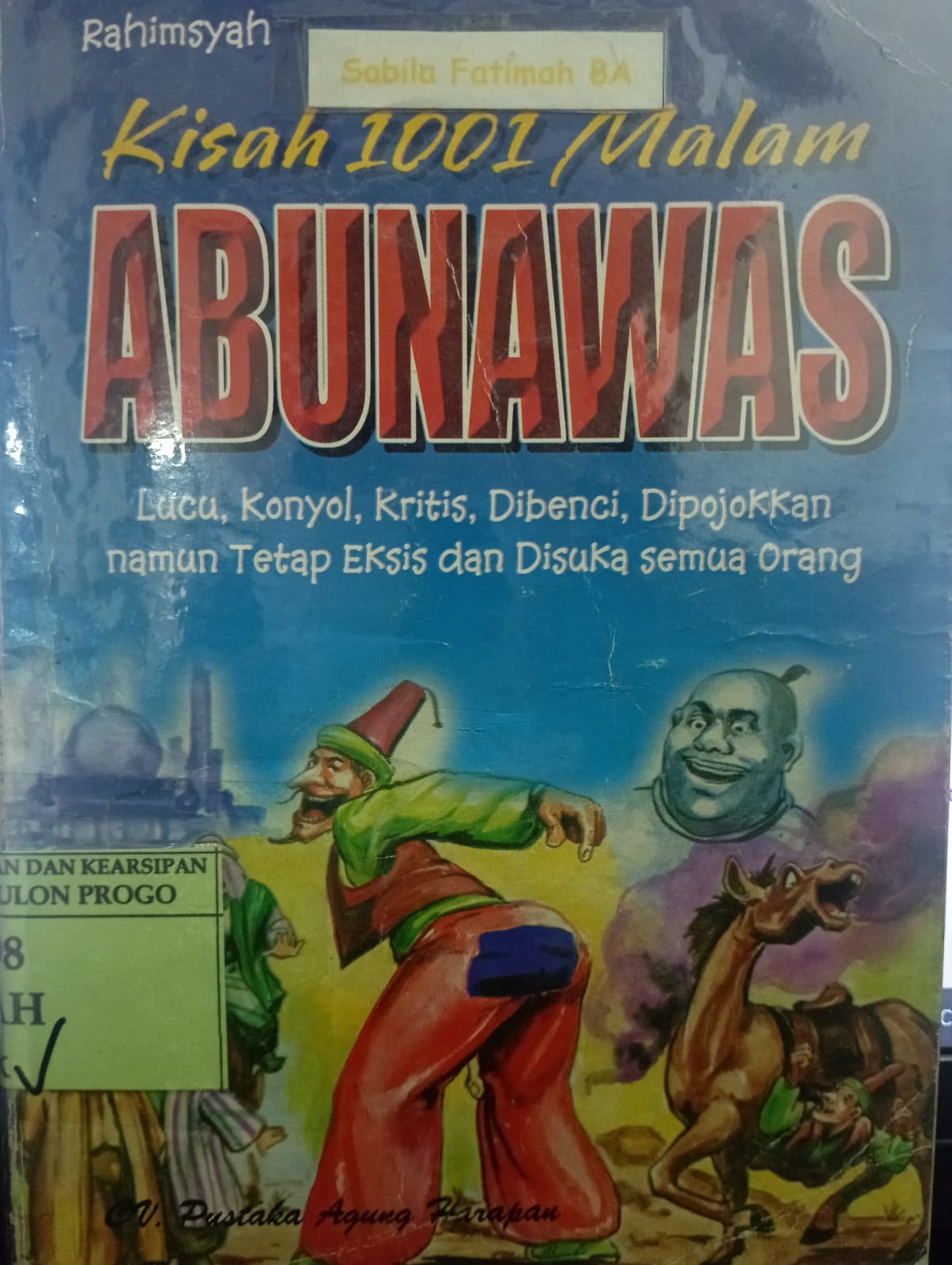 Cover Kisah 1001 Malam Abunawas :  Lucu, Konyol, Kritis, Dibenci, Dipojokkan namun Tetap Eksis dan Disuka Semua Orang / Rahimsyah