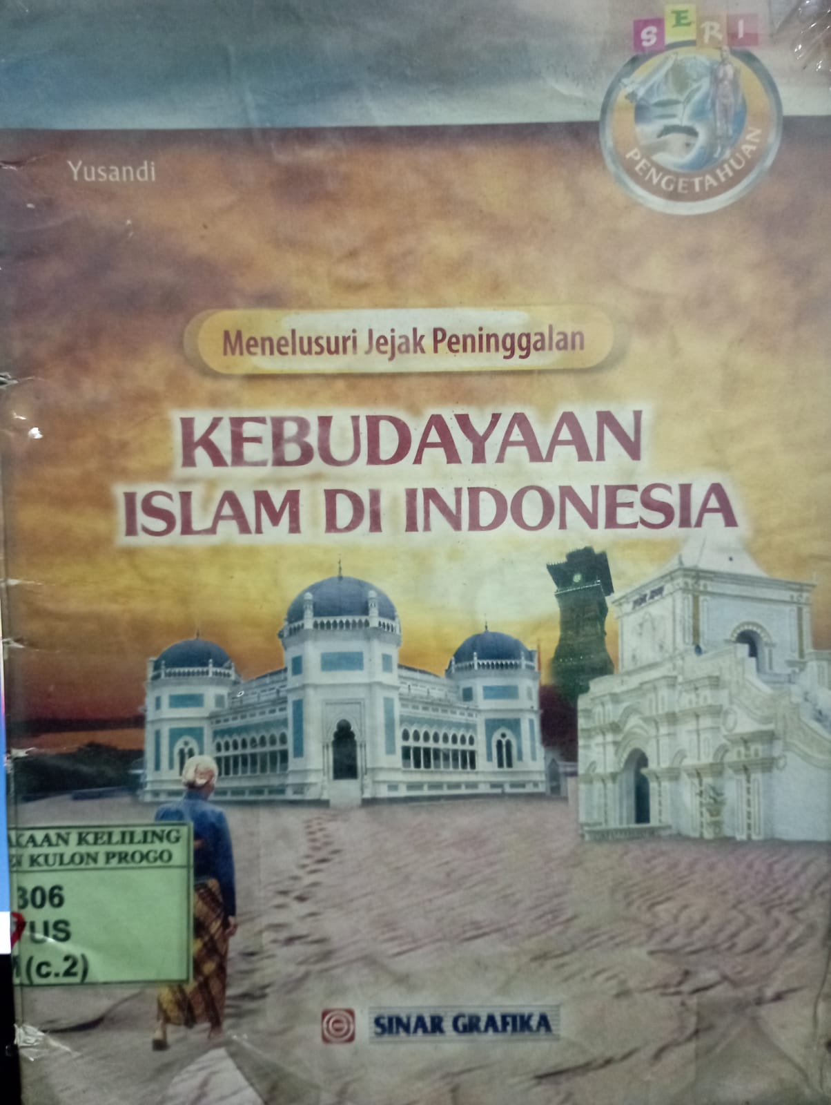 Cover Menelusuri Jejak Peninggalan Kebudayaan Islam di Indonesia / Yusandi