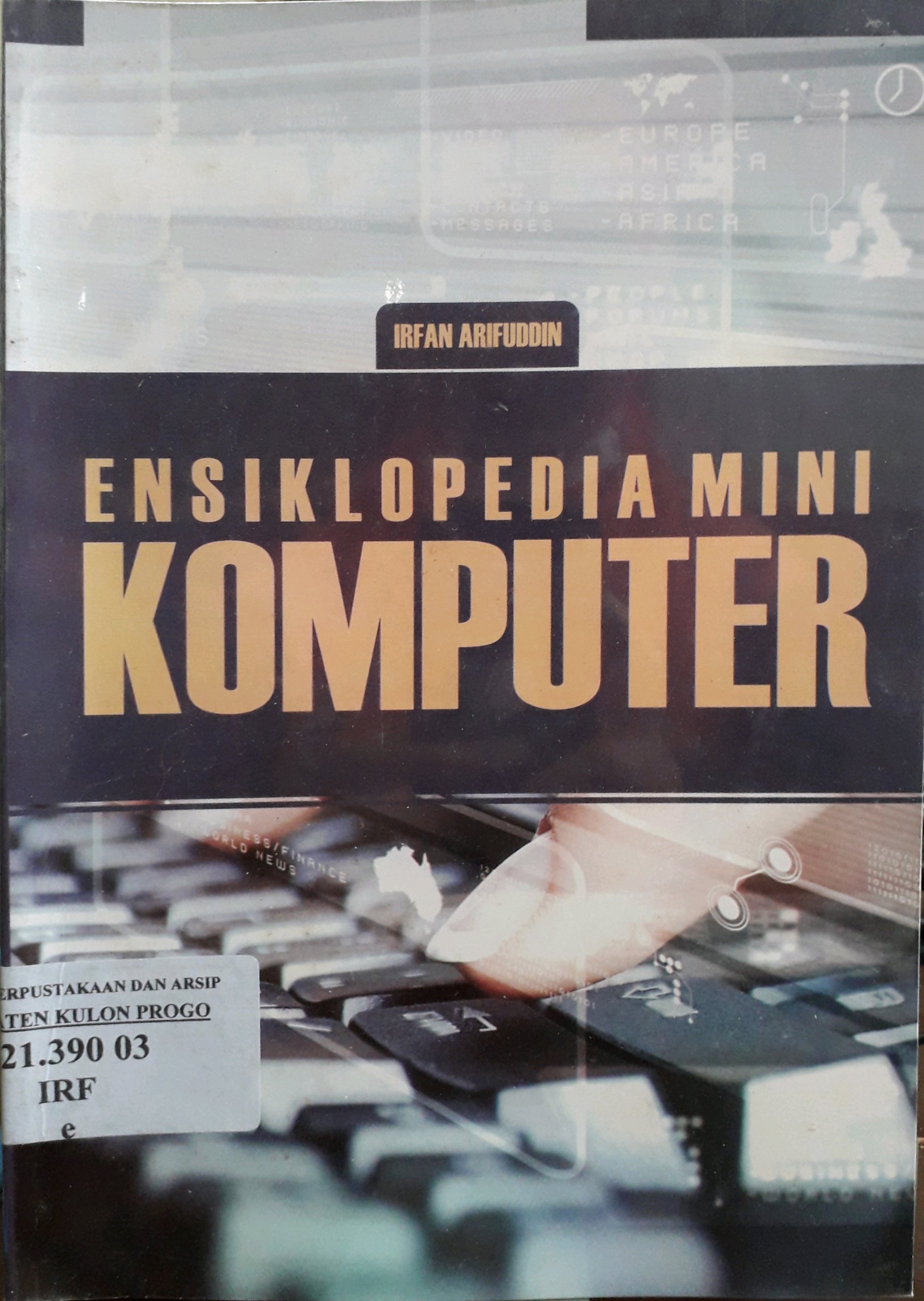 Cover Ensiklopedia Mini Komputer / Penulis, Irfan Arifudddin