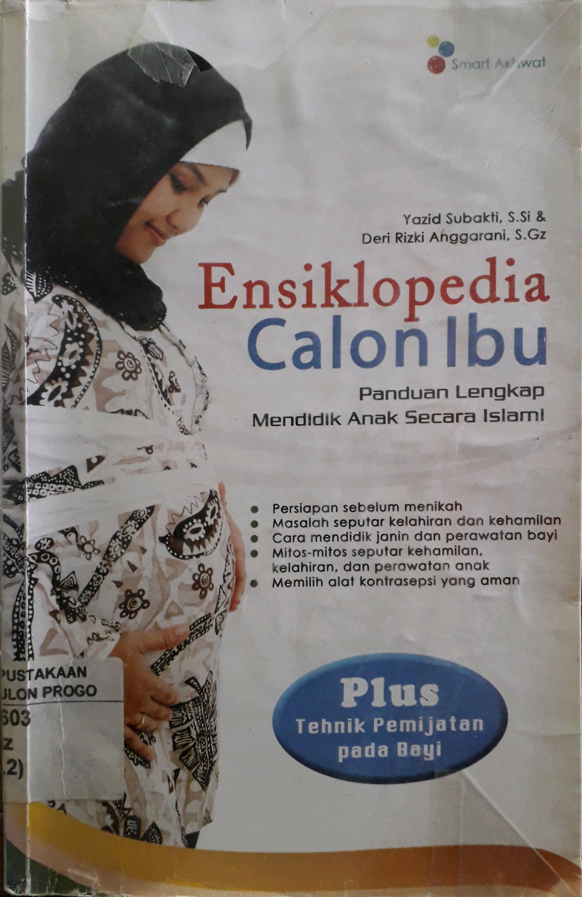 Cover Ensiklopedia Calon Ibu panduan lengkap mendidik anak secara Islami / Penulis, Yazid Subakti