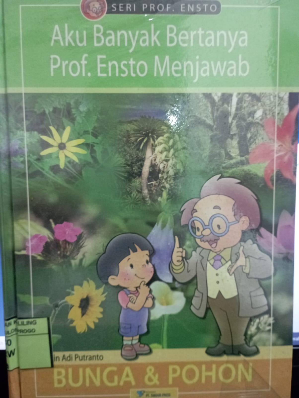 Cover Aku Banyak Bertanya Prof Ensto Menjawab: Bunga dan Pohon / Erwin Adi Putranto