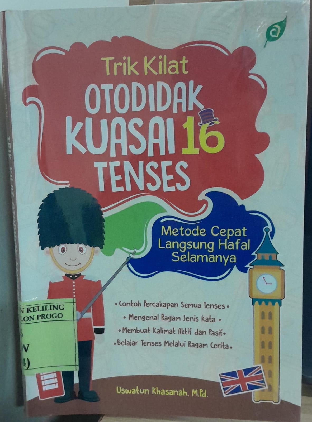 Cover Trik Kilat Otodidak Kuasai 16 Tenses :  Metode Cepat Langsung Hafal Selamanya / Uswatun Hasanah