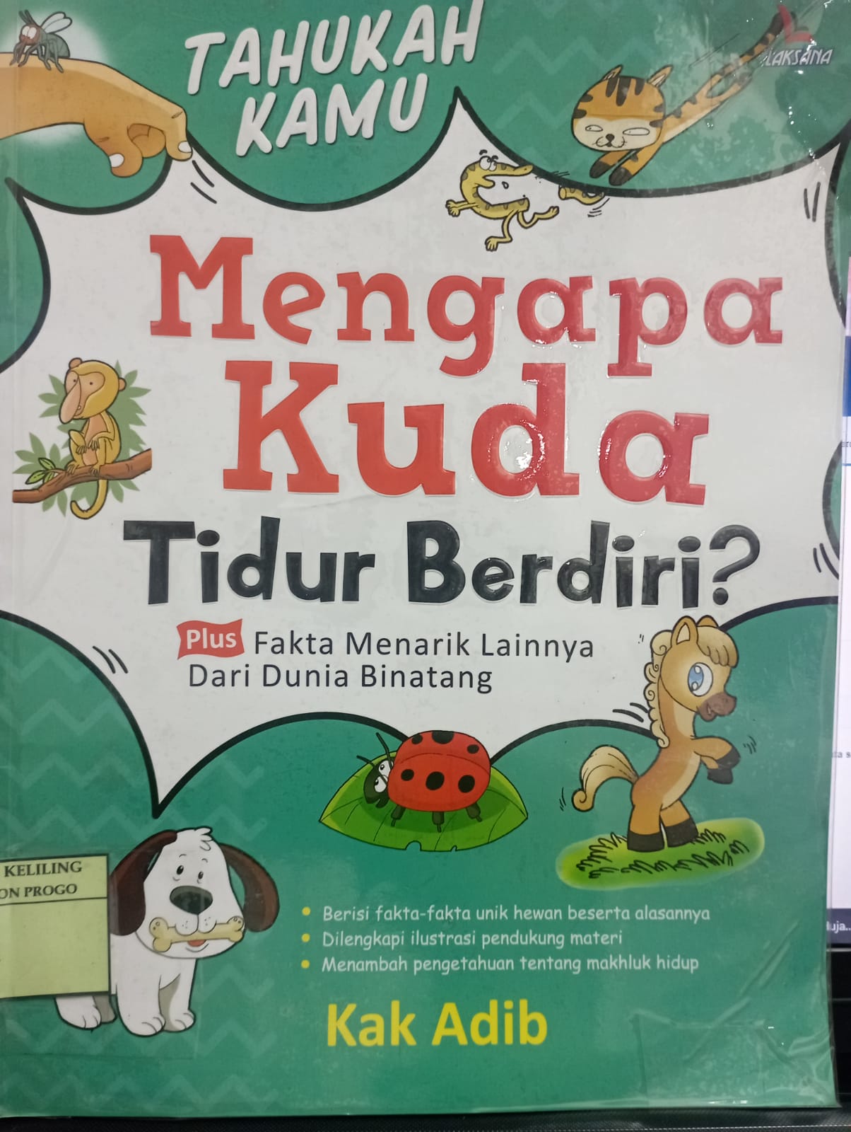 Cover Tahukah Kamu Mengapa Kuda Tidur Berdiri :  Plus Fakta Menarik Lainnya dari Dunia Binatang / Adib