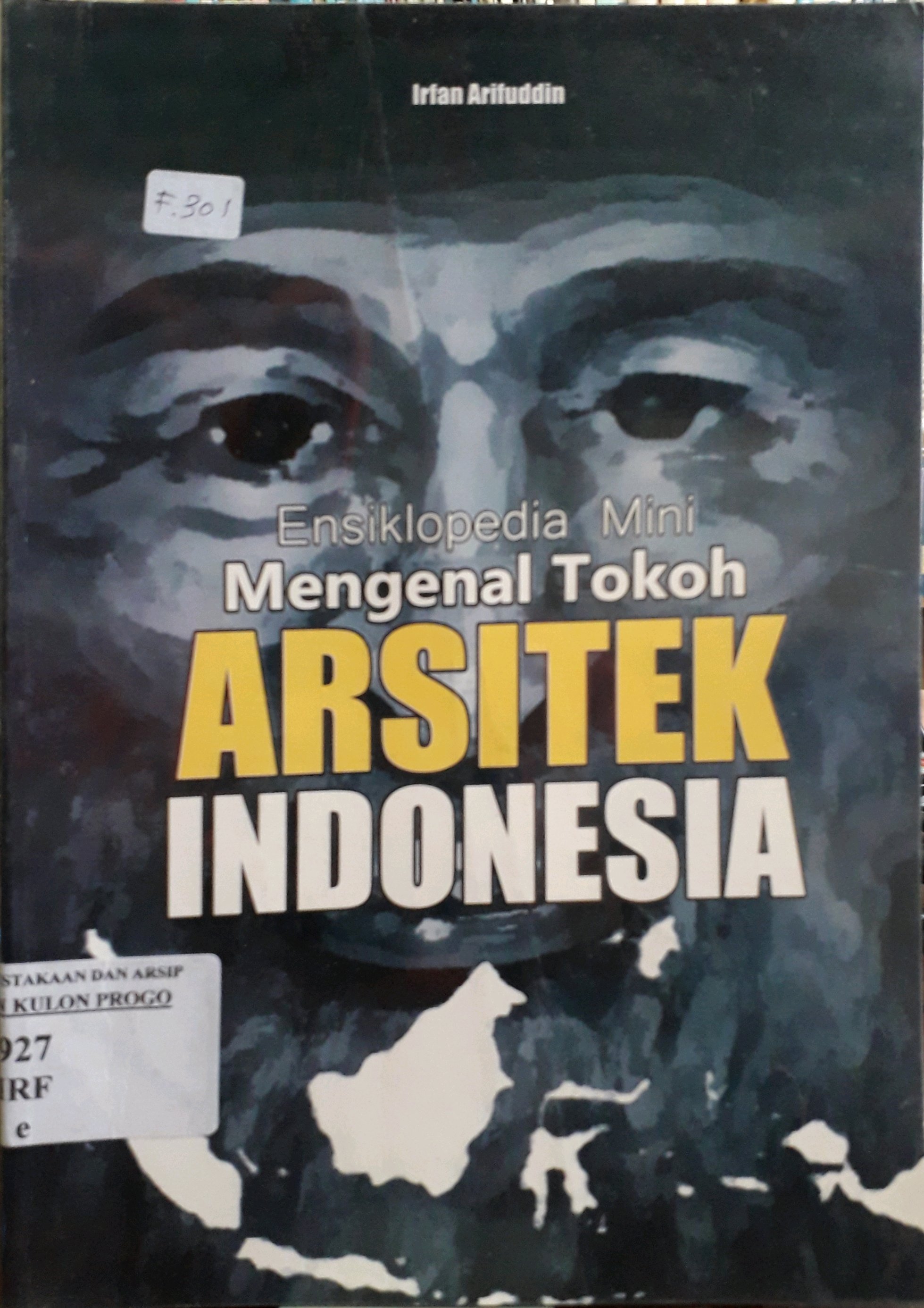 Cover Ensiklopedia Mini Mengenal Tokoh Arsitek Indonesia / Penulis, Irfan Arifuddin