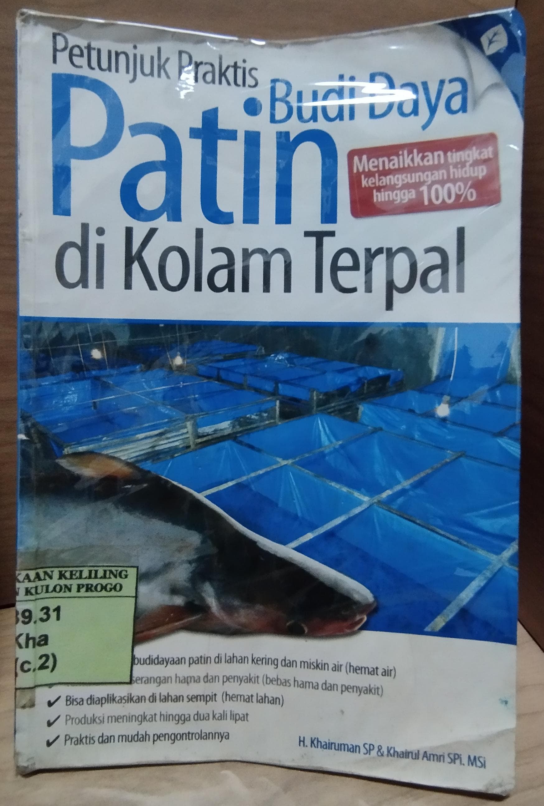Cover Petunjuk Praktis Budidaya Patin di Kolam Terpal :  Menaikkan tingkat kelangsungan hidup hingga 100% / H. Khairuman SP