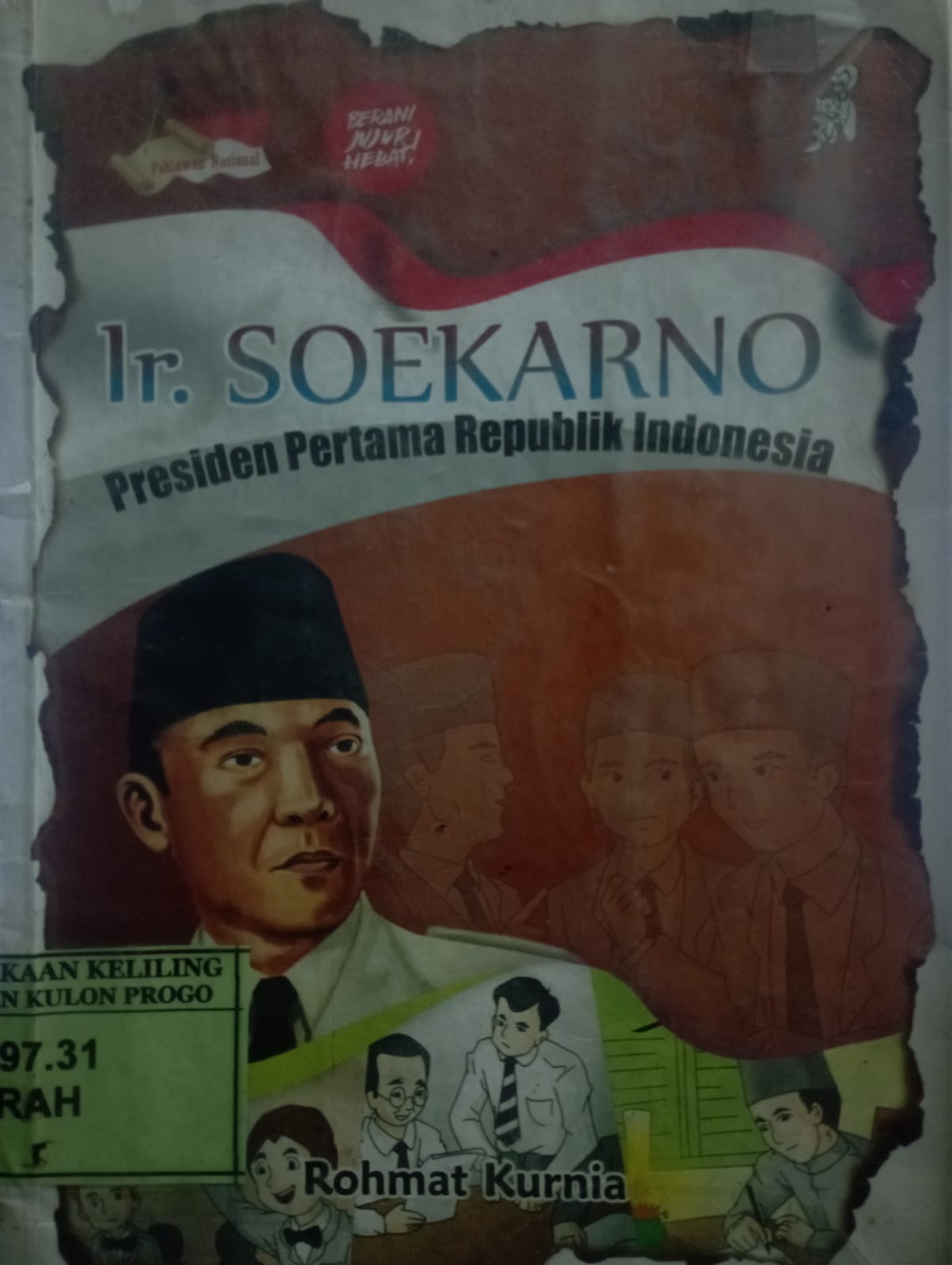 Cover Ir. Soekarno :  Presiden Pertama Republik Indonesia / Rohmat Kurnia
