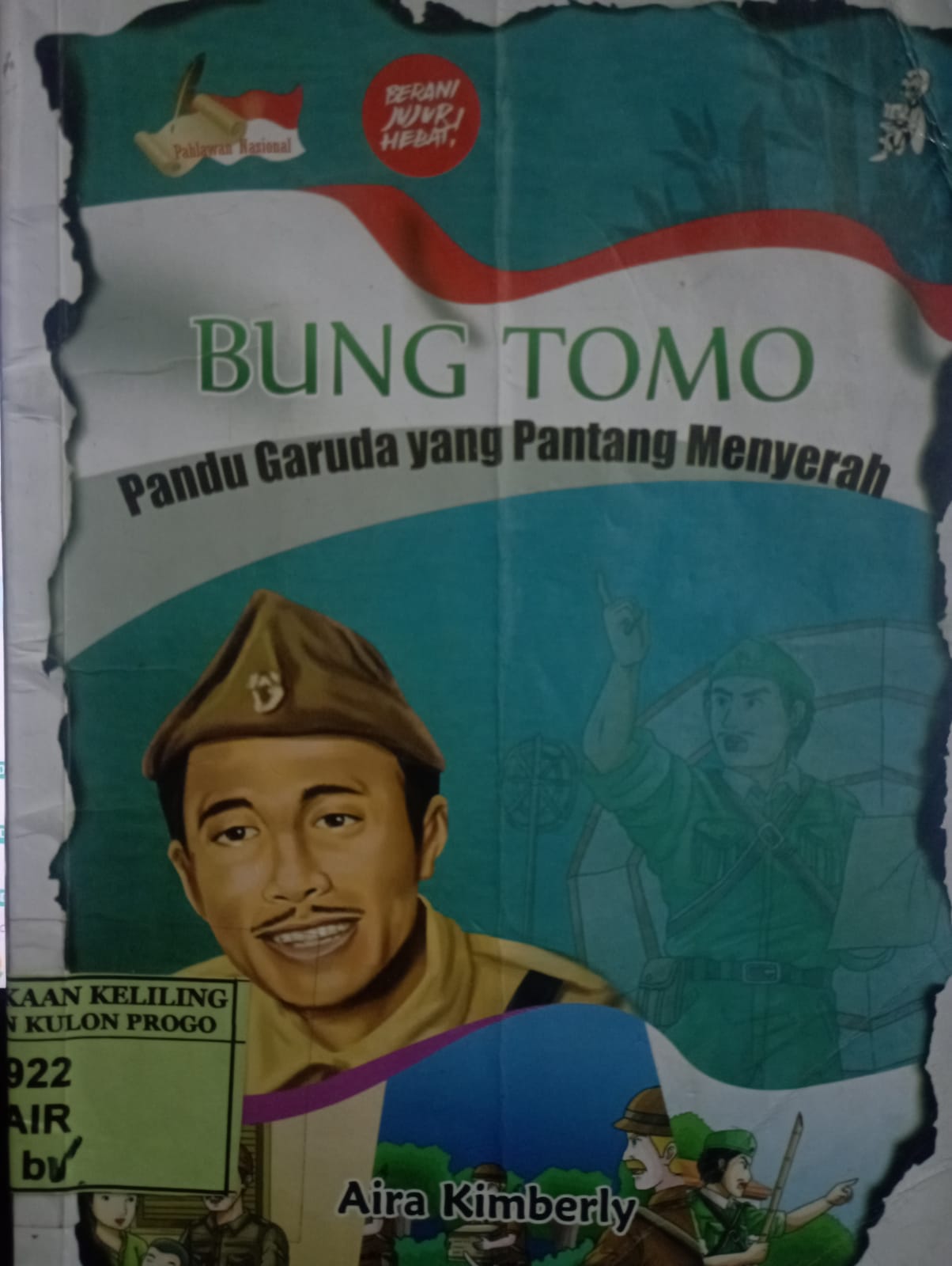 Cover Bung Tomo :  Pandu Garuda yang Pantang Menyerah / Aira Kimberly