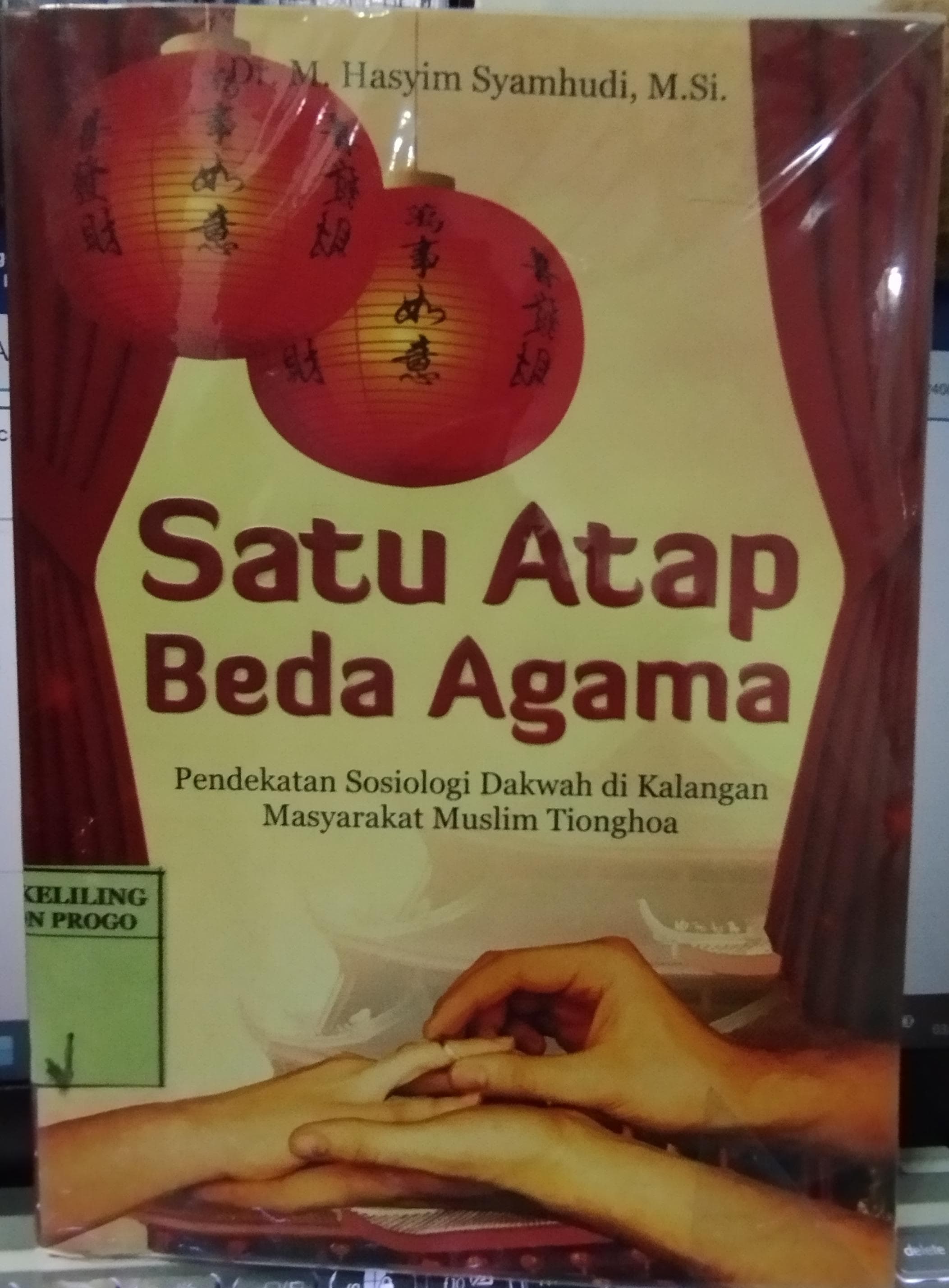 Cover Satu Atap Beda Agama :  Pendekatan Sosiologi Dakwah di Kalangan Masyarakat Muslim Tionghoa / Hasyim Syamhudi
