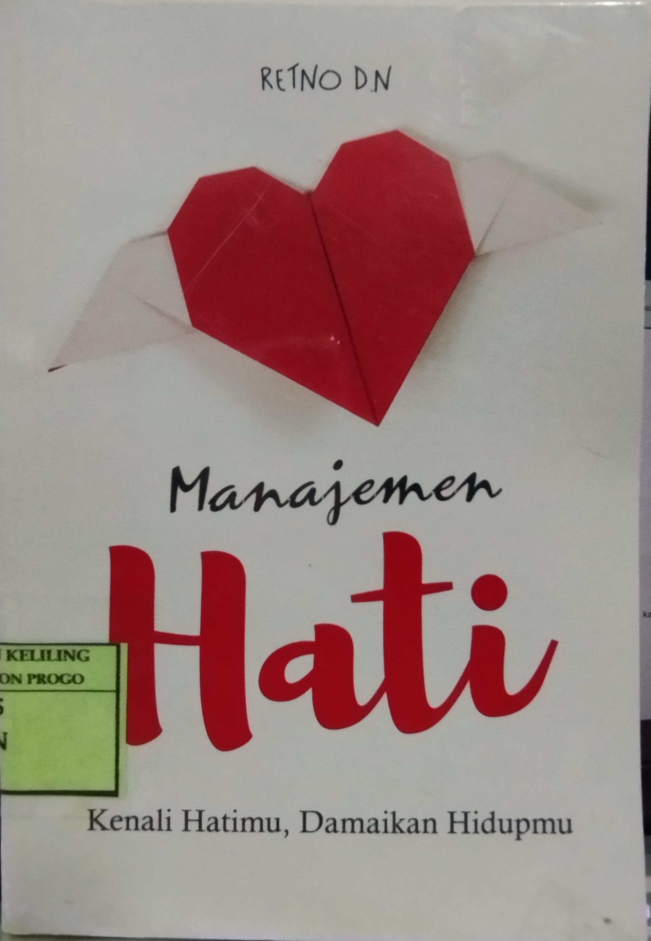 Cover Manajemen Hati :  Kenali Hatimu, Damaikan Hidupmu / Retno D.N