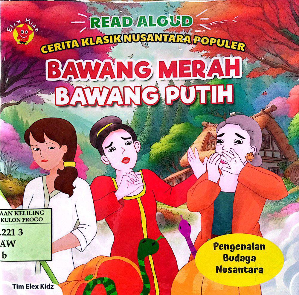 Cover Bawang merah bawang putih :  Cerita klasik nusantara populer / Tim elex kidz