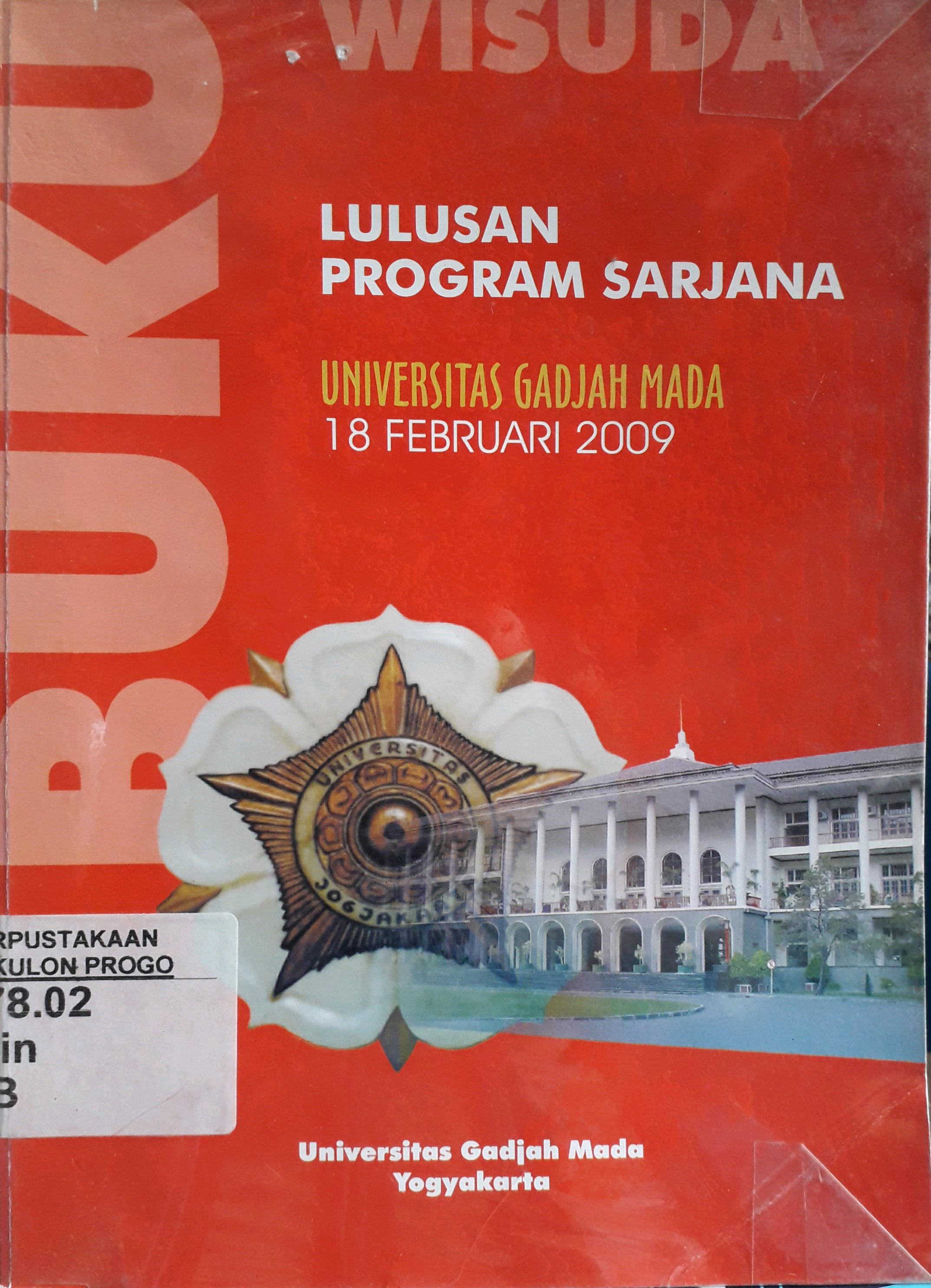 Cover Buku wisuda lulusan program sarjana Universitas Gadjah Mada Periode 18 Februari 2009 / Universitas Gadjah Mada Yogyakarta