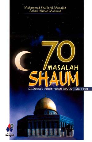 Cover 70 Masalah shaum dilengkapi hukum-hukum seputar idul fitri / Muhammad Shalih Al-Munajjid