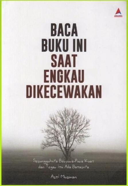 Cover Baca buku ini saat engkau dikecewakan / Asti Musman