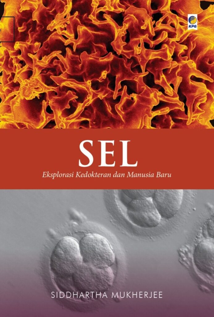 Cover Sel: eksplorasi kedokteran dan manusia baru / Siddhartha Mukherjee