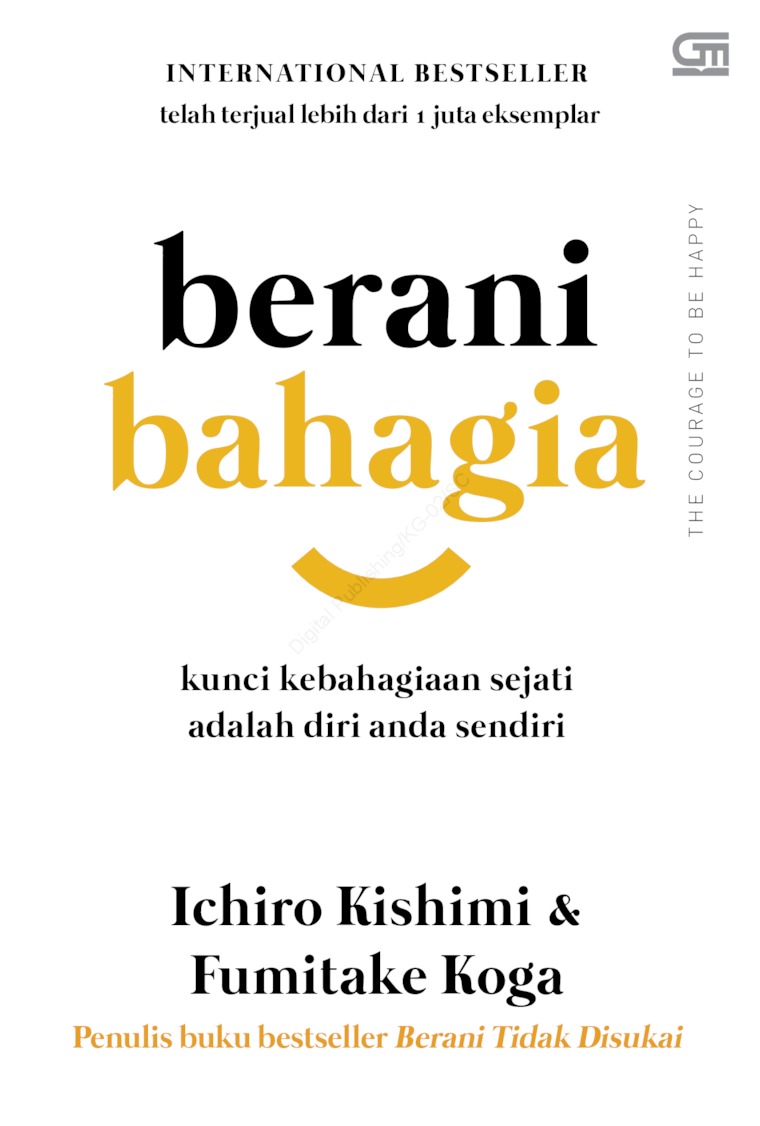 Cover Berani Bahagia: kunci kebahagiaan sejati adalah diri anda sendiri / Ichiro Kishini & Fumitake Koga