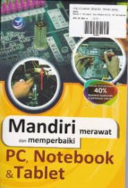 Cover Mandiri Merawat dan Memperbaiki PC Notebook dan tablet / Wahana Komputer
