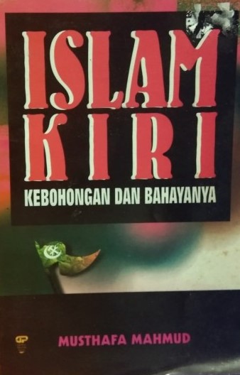Cover Islam kiri kebohongan dan bahayanya / Musthafa Mahmud