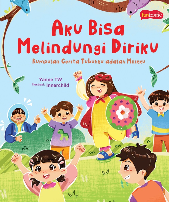 Cover Aku bisa melindungi diriku: kumpulan cerita tubuhku adalah miliku / Yanne TW