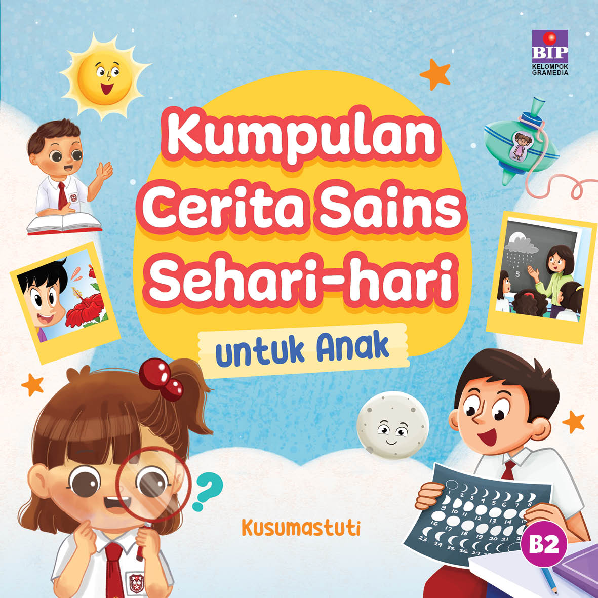 Cover kumpulan cerita sains sehari-hari untuk anak / Kusumastuti