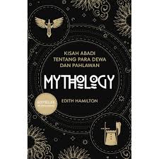 Cover Mythology :  kisah abadi tentang para dewa dan pahlawan / Hamilton, Edith