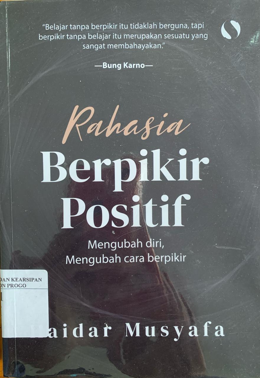 Cover Rahasia Berpikir Positif :  Mengubah diri, Mengubah cara berpikir / Haidar Musyafa