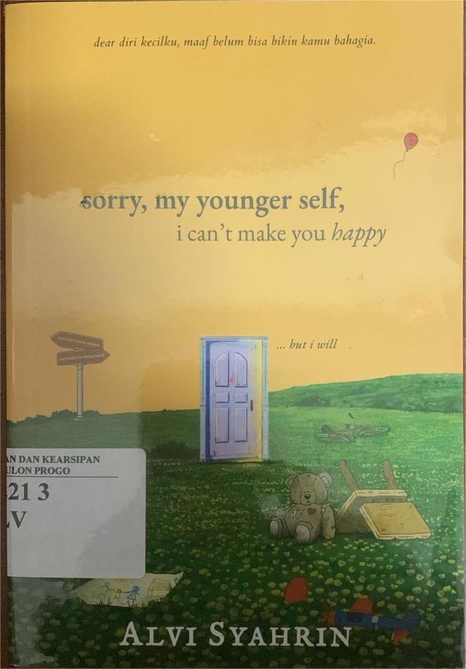 Cover Sorry My Younger Self :  Dear diri kecilku , maaf belum bisa bikin bahagia / Alvi Syahrin