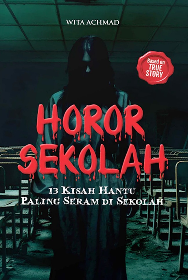 Cover Horor Sekolah : 13 Kisah Hantu Paling Seram Di Sekolah / Wita Achmad