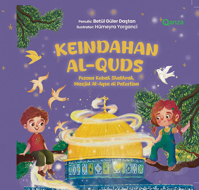Cover QANZA: KEINDAHAN AL-QUDS - PESONA KUBAH SHAKRAH, MASJID AL-AQSA DI PALESTINA / Betul Guler Dastan
