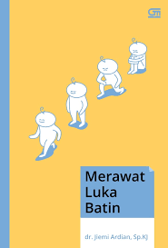 Cover Merawat luka batin :  kiat bahagia dengan cara sederhana / Jiemi Ardian