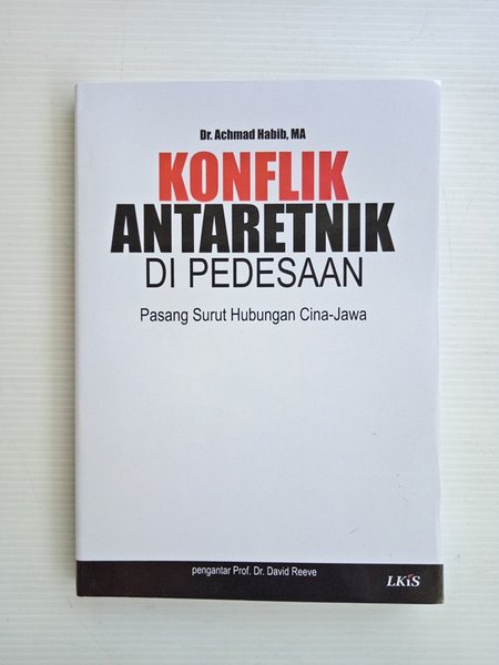 Cover Konflik antar etnik di pedesaan pasang surut hubungan Cina-Jawa / Achmad Habib