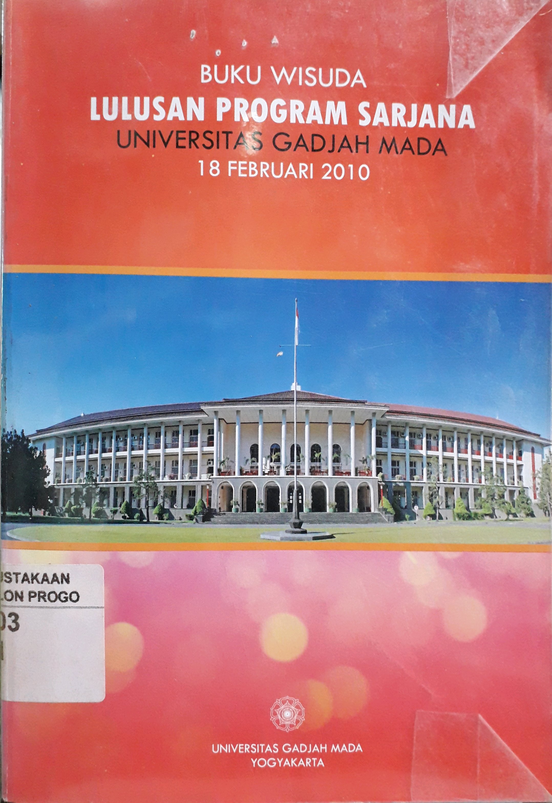 Cover Buku Wisuda Lulusan Program Sarjana UGM Periode 18 Februari 2010 / Universitas Gadjah Mada Yogyakarta