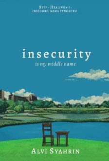 Cover insecurity :  is my middle name / Alvi Syahrin